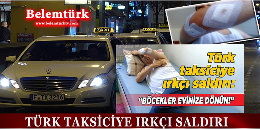 Türk taksiciye ırkçı saldırı