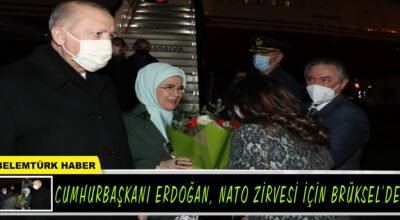 Cumhurbaşkanı Erdoğan, NATO Zirvesi için Brüksel’de