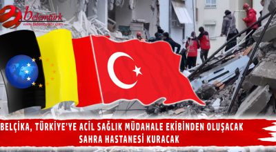 Belçika, Türkiye’ye acil sağlık müdahale ekibinden oluşacak sahra hastanesi kuracak.