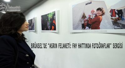Brüksel’de “Asrın felaketi: Fay hattından fotoğraflar” sergisi