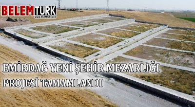 Emirdağ Yeni Şehir Mezarlığı Projesi Tamamlandı