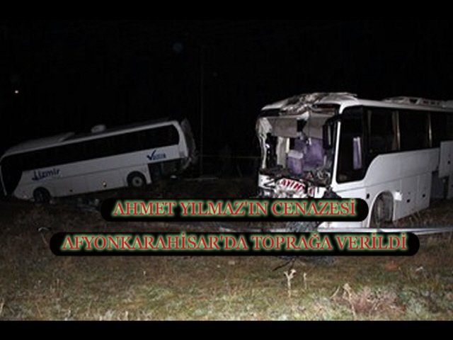 Ahmet Yılmaz’ın Cenazesi Afyonkarahisar’da Toprağa Verildi