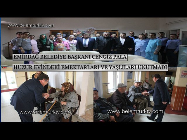 Emirdağ Belediye Başkanı Cengiz PALA’dan Huzur Evine Ziyaret
