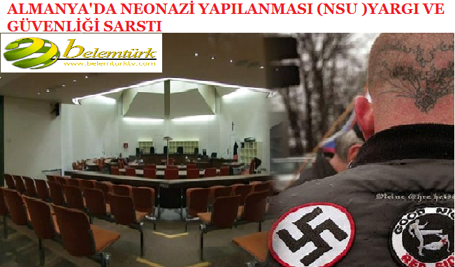 NEONAZİ YAPILANMASI ( NSU ) YARGI VE GÜVENLİĞİ SARSTI