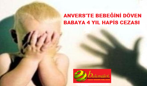 Bebeğini Döven Babaya 4 Yıl Hapis Cezası