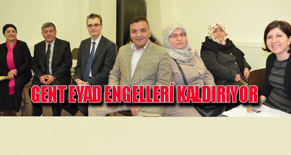 GENT EYAD ENGELLERİ KALDIRIYOR