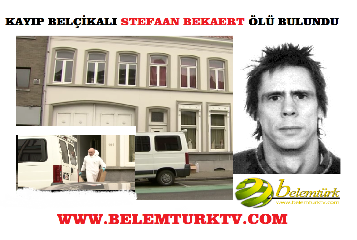KAYIP BELÇİKALI VAHŞİCE ÖLDÜRÜLMÜŞ BULUNDU
