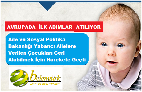 Yabancılara Verilen Türk Çocuklarını Geri Alma Çalışmaları Başladı