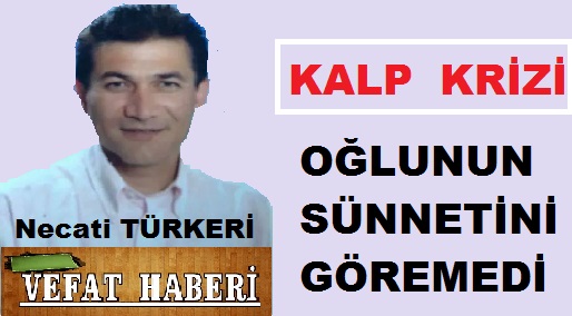 Necati Türkeri Kalp Krizi Sonucu Hayatını Kaybetti