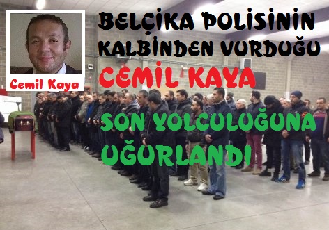 Belçika Polisinin Kalbinden Vurduğu Cemil Kaya Son Yolculuğuna Uğurlandı