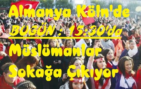 ALMANYA’DA MÜSLÜMANLAR BUGÜN SOKAĞA ÇIKIYOR