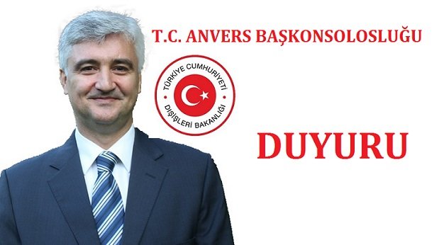 T.C. ANVERS BAŞKONSOLOSLUĞU DUYURU YAYINLADI