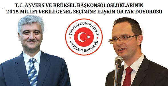 T.C. ANVERS VE BRÜKSEL BAŞKONSOLOSLUKLARININ 2015 MİLLETVEKİLİ GENEL SEÇİMİNE İLİŞKİN ORTAK DUYURUSU
