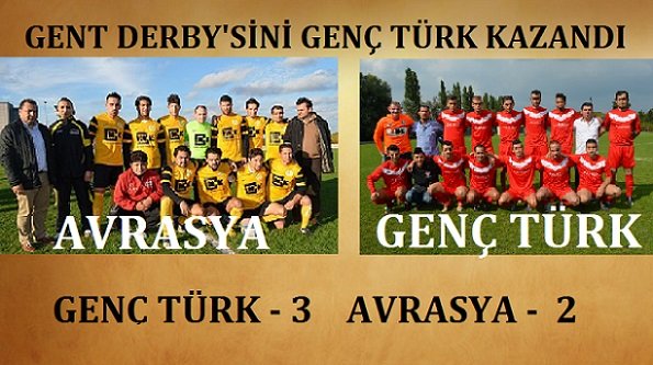 GENT TÜRK DERBY’SİNİ GENÇ TÜRK KAZANDI