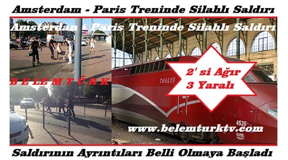 HOLLANDA – PARİS TRENİNDEKİ SİLAHLI SALDIRININ AYRINTILARI BELLİ OLMAYA BAŞLADI