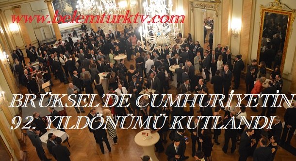 BRÜKSEL’DE CUMHURİYETİN 92.YILDÖNÜMÜ KUTLANDI ( GÖRÜNTÜLÜ )