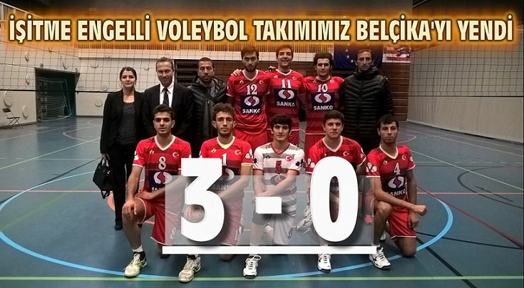 İŞİTME ENGELLİ VOLEYBOL TAKIMIMIZ BELÇİKAYI 3 – 0 YENDİ