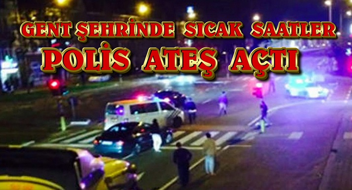 GENT POLİSİ ŞÜPHELİ ARACA ATEŞ AÇTI