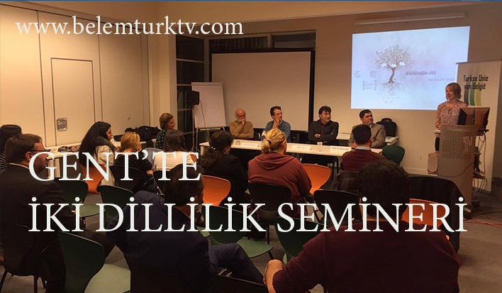GENT ÜNİVERSİTESİ, SAKARYA ÜNİVERSİTESİ VE TURKSE UNİE  İKİ DİLLİLİK SEMİNERİ DÜZENLEDİ
