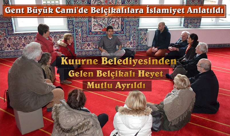 GENT BÜYÜK CAMİ’DE KUURNE BELEDİYESİNDEN GELEN BELÇİKALI HEYETE İSLAMİYET ANLATILDI