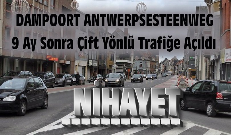 DAMPOORT ANTWERPSESTEENWEG 9 AY SONRA NİHAYET ÇİFT YÖNLÜ TRAFİĞE AÇILDI