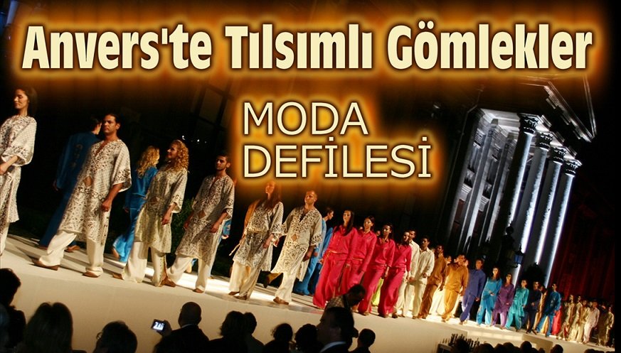 ANVERS’TE TILSIMLI GÖMLEKLER MODA DEFİLESİNİ KAÇIRMAYIN !