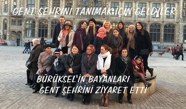 BÜRÜKSEL’İN BAYANLARI TARİHİ GENT ŞEHRİNİ ZİYARET ETTİ