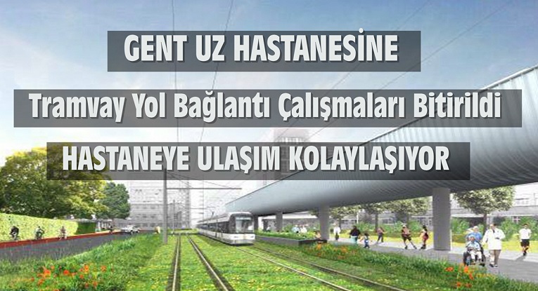 GENT UZ HASTANESİNE TRAMVAY YOL BAĞLANTI ÇALIŞMALARI BİTİRİLDİ
