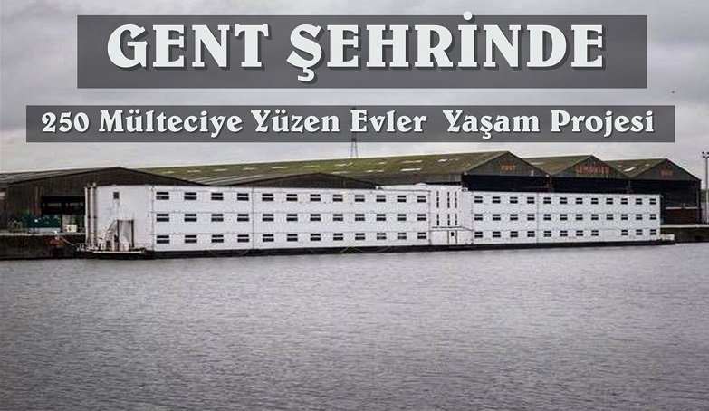 GENT ŞEHRİNDE 250 MÜLTECİ KAPASİTELİ YÜZEN EVLER YAŞAM PROJESİ HAYATA GEÇİYOR