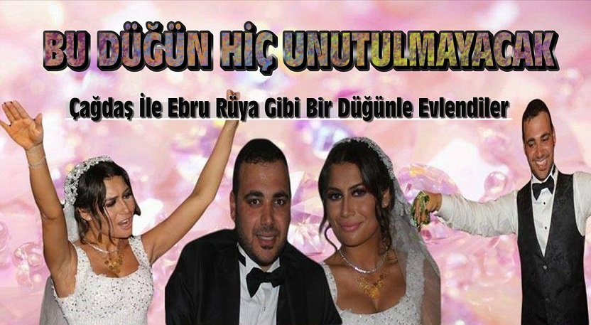 ÇAĞDAŞ İLE EBRU RÜYA GİBİ BİR DÜĞÜNLE DÜNYA EVİNE GİRDİLER