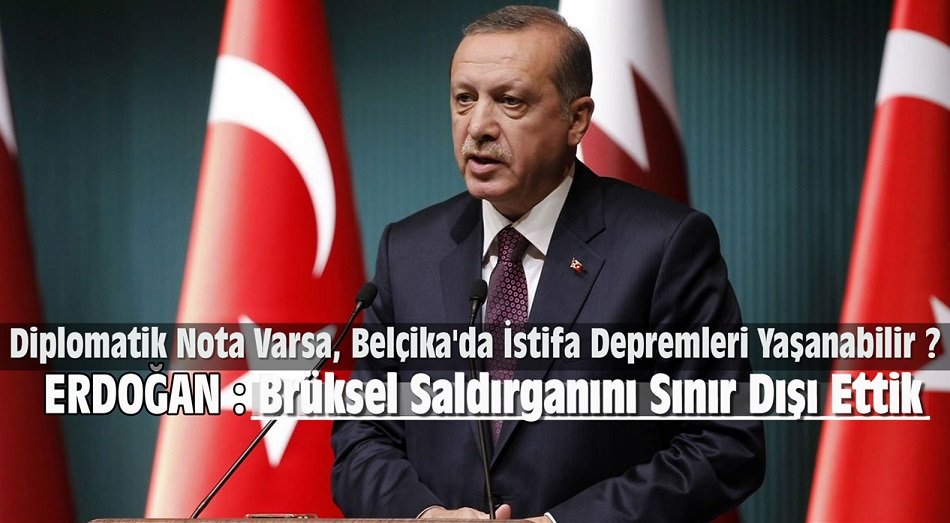 DİPLOMATİK NOTA VARSA ” BELÇİKADA İSTİFA DEPREMLERİ YAŞANABİLİR”