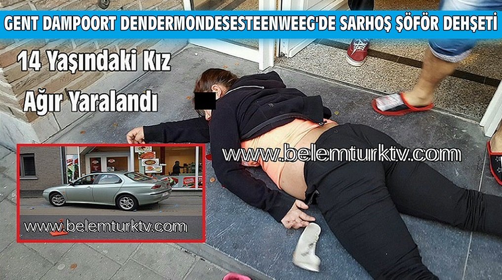 GENT DAMPOORT DENDERMONDESESTEENWEG’DE ŞARHOŞ ŞÖFÖR DEHŞETİ!