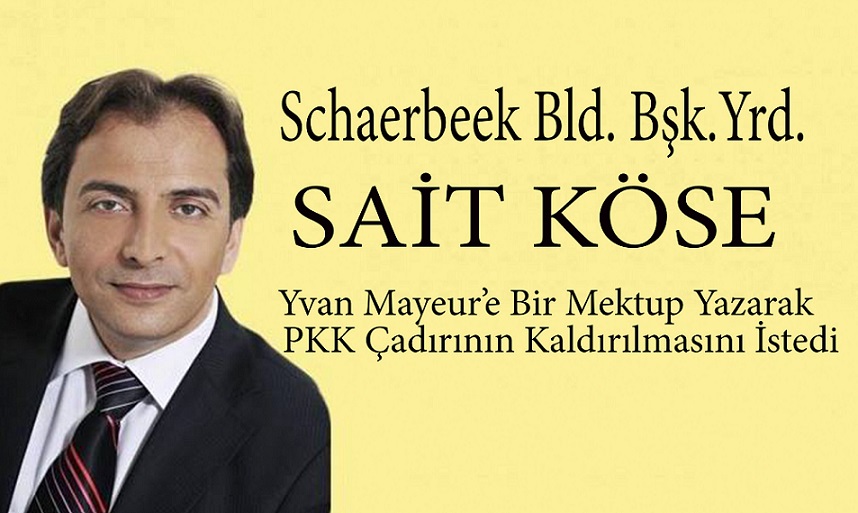 SAİT KÖSE BRÜKSEL BLD.BŞK. YVAN MAYEUR’E PKK ÇADIRININ KALDIRILMASI İÇİN MEKTUP YAZDI