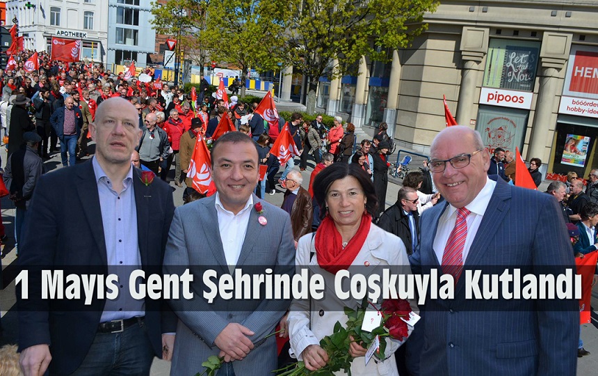 GENT ŞERİNDE 1 MAYIS KUTLAMALARI TARİHİNİN EN KALABALIK KATILIMIYLA GERÇEKLEŞTİ !