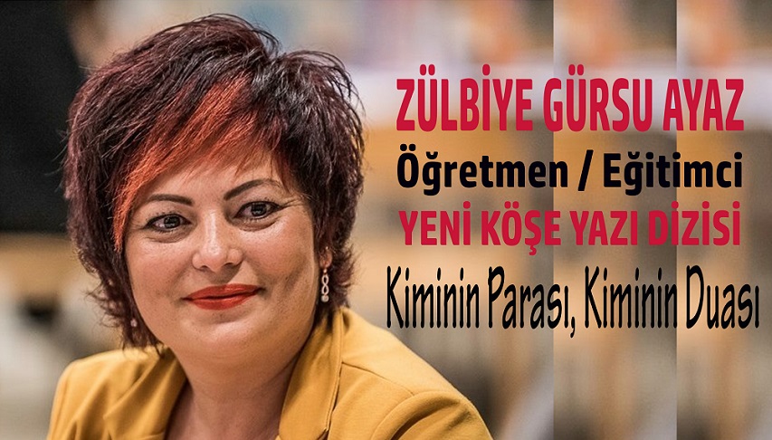BELEMTÜRK’ÜN ÖĞRETMEN / EĞİTİMCİ KÖŞE YAZARI ZÜLBİYE AYAZ’IN YENİ KÖŞE DİZİSİ