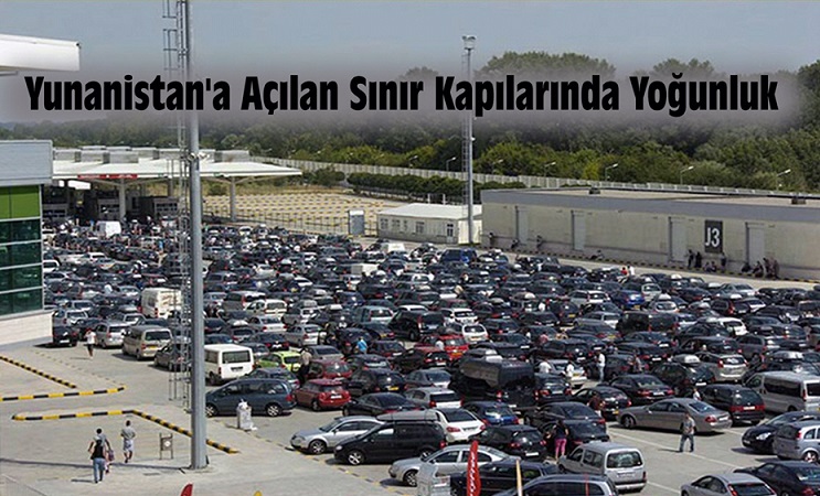 YUNANİSTAN’A AÇILAN SINIR KAPILARINDA YOĞUNLUK !