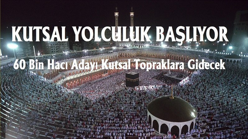 KUTSAL YOLCULUK BAŞLIYOR !