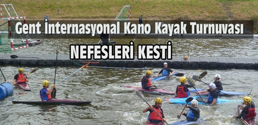 STAD GENT VE GEKKO KANO KAYAK KLÜBÜNÜN ORTAK DÜZENLEDİĞİ İNTERNASYONAL KAYAK TURNUVASI NEFESLERİ KESTİ !