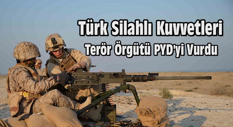 TÜRK SİLAHLI KUVVETLERİ TERÖR ÖRGÜTÜ PYD’Yİ VURDU!
