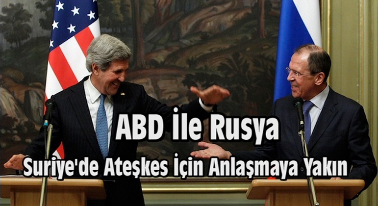 ABD İLE RUSYA SURİYE’DE ATEŞKES İÇİN ANLAŞMAYA YAKIN