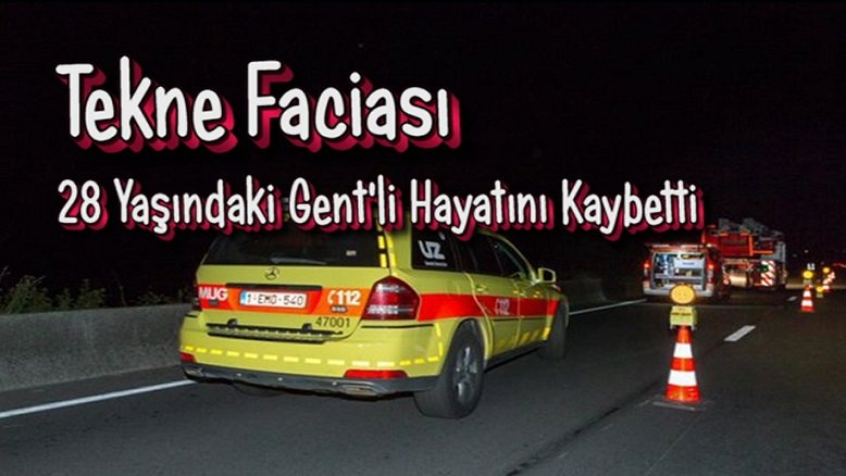 TEKNE FACİASI… 28 YAŞINDAKİ GENT’Lİ HAYATINI KAYBETTİ!