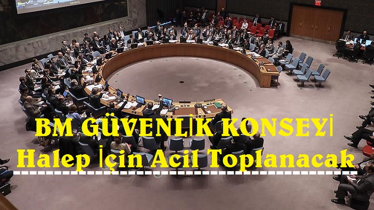 BM Güvenlik Konseyi Halep İçin Acil Toplanacak
