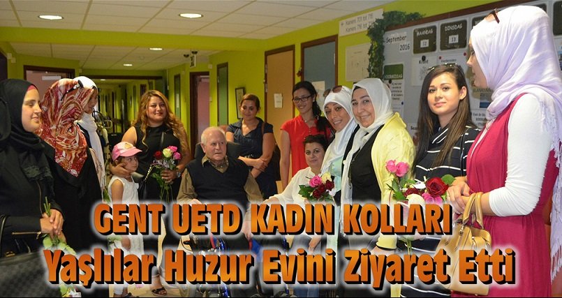 GENT UETD KADIN KOLLARI “HUZUREVİ”Nİ ZİYARET ETTİ