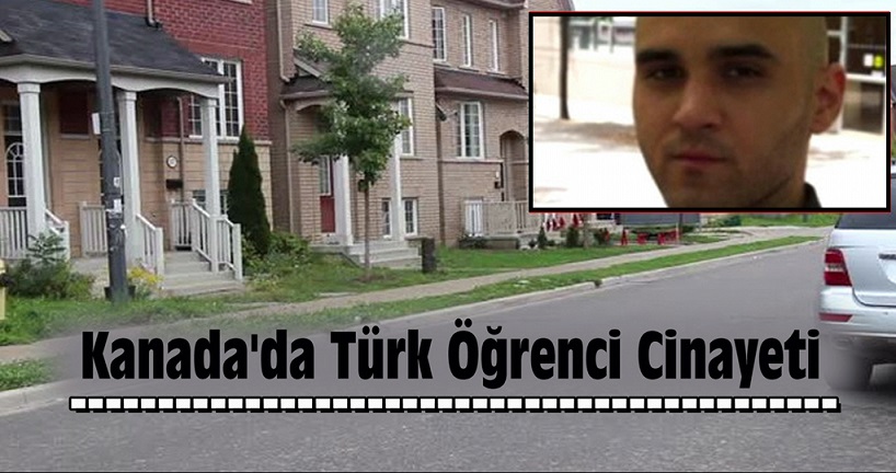 KANADA’DA ÜNİVERSİTE OKUYAN BİR TÜRK GENÇ ÖLDÜRÜLDÜ!