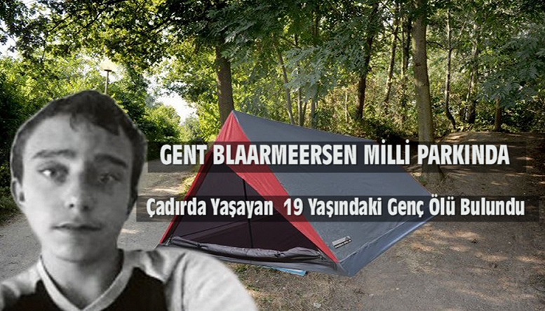 Gent Blaarmeersen Milli Parkında Çadırda Yaşayan 19 Yaşındaki Gencin Açlıktan Öldüğü Belirlendi