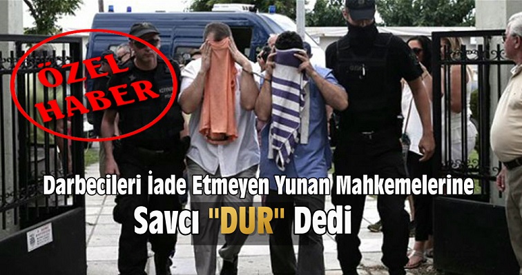 Atina Savcısı İade Edilmeyen Darbeciler İçin İtiraz Etti
