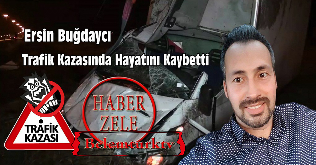 Kazada Hayatını Kaybeden Ersin Buğdaycı Zele Şehrini Yasa Boğdu