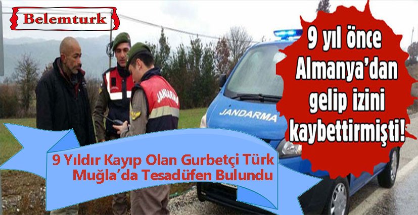 Almanya’dan 9 yıl önce gelip izini kaybettiren gurbetçi, tesadüfen bulundu
