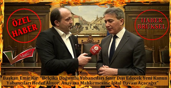 Başkan Emir Kır,  Belçika Doğumlu Yabancıları Sınır Dışı Edecek Yeni Kanunla İlgili Önemli Açıklamalarda Bulundu