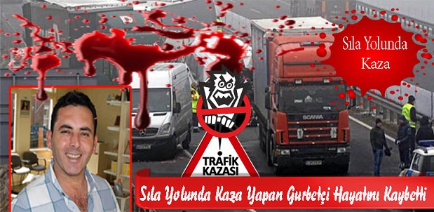 Sıla Yolunda Kaza Yapan Gurbetçi Hayatını Kaybetti